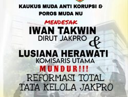 KAMAKSI dan Poros Muda NU Desak Iwan Takwin dan Komisaris Utama Jakpro Mundur, Soroti Rangkaian Kontroversi 2023–2025