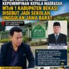 Ketua Komite Apresiasi Kepemimpinan Kepala Madrasah, MTsN 1 Kabupaten Bekasi Disebut Jadi Sekolah Unggulan Jawa Barat